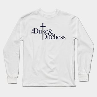 The Duke and Duchess podcast logo Long Sleeve T-Shirt